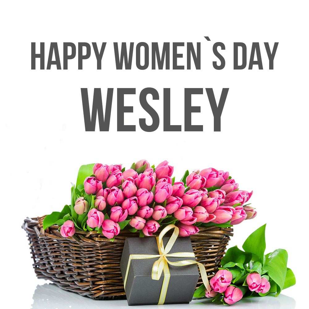 Greetings card с именем, Wesley happy women`s day цветы Greetings with text for free download 